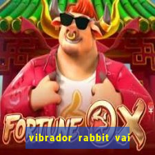 vibrador rabbit vai e vem